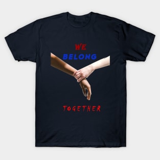 We belong together T-Shirt